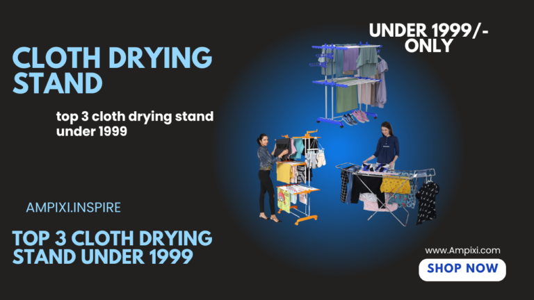 Top 3 cloth drying stands under ₹1999 that combine quality and attractive design